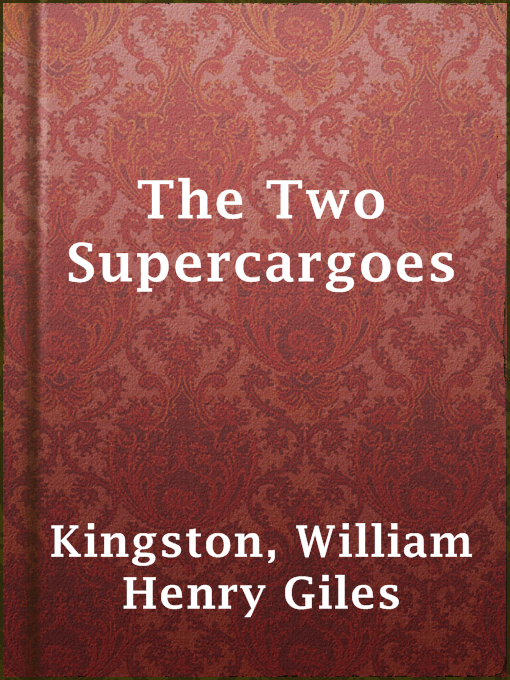 Title details for The Two Supercargoes by William Henry Giles Kingston - Available